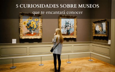 5 curiosidades sobre museos que te encantará conocer